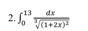 13
dx
2. Jo
3.
(1+2x)²
