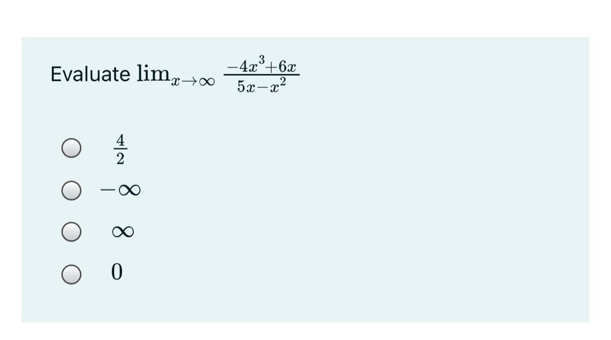 3
-4x°+6x
Evaluate lim,→∞ 5x-a²
8.
