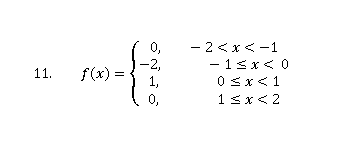 0,
- 2<x<-1
-2,
f(x) =
1,
- 13 x< 0
0 Sx<1
1 <x< 2
11.
