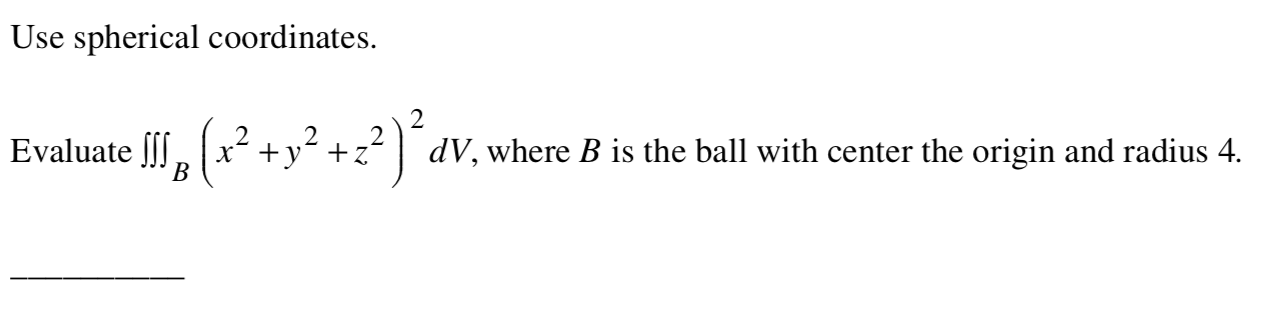 2
Evaluate [I, (x² +y² +z? dv,
2
В
