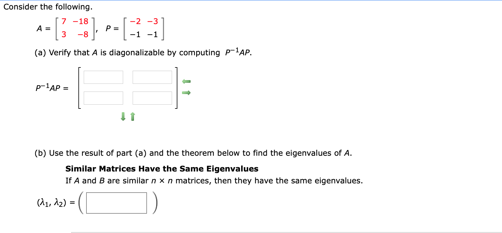 7 -18
-2 -3
A =
3
P =
-8
-1 -1
