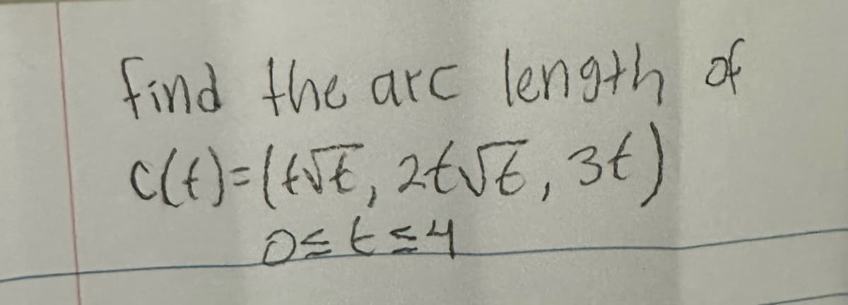 find the arc length of
C(t)=(E√E, 2E√E, 3€)
Ost≤4