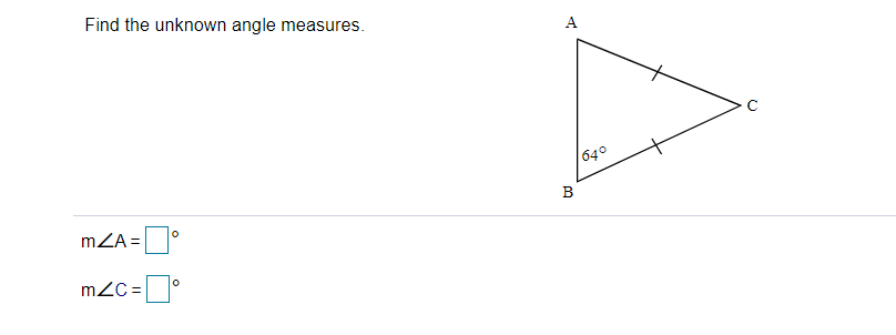 Find the unknown angle measures.
640
B
mZA = °
mZC =°
