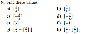 9. Find these values.
a) [1
c) [-²]
e) [3]
g(+1
b) [2]
d) [-]
f) [-1]
b) [1]