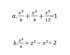 a.
6
+
4
z²
-=1
12
b. 2² +2² - x² = 2
6