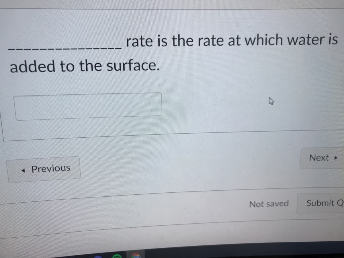 rate is the rate at which water is
added to the surface.
Next
« Previous
Not saved
Submit Q
