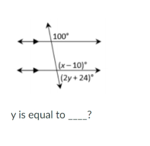 100°
|(x–10)*
\(2y+24)°´
y is equal to _?
