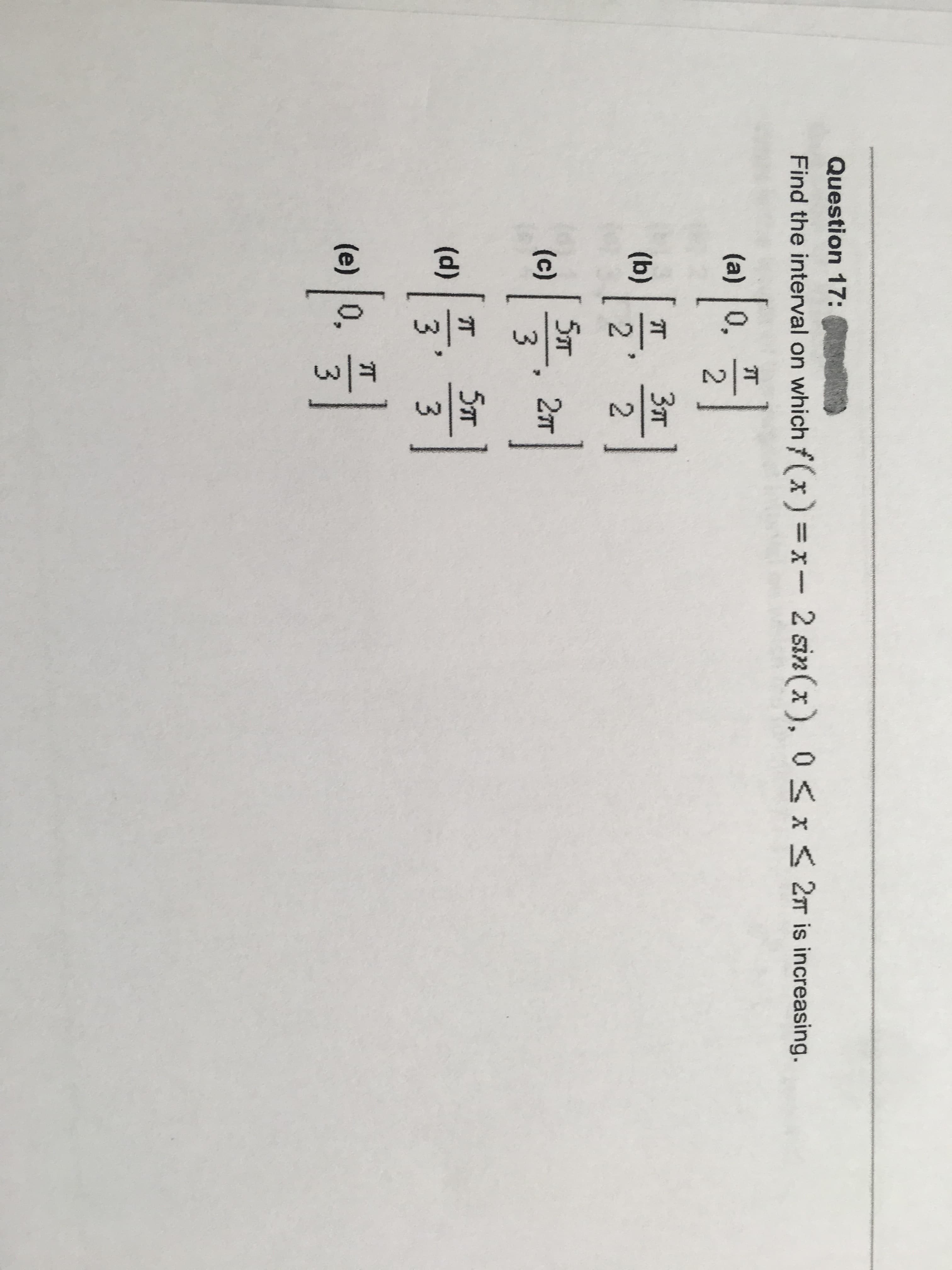 Find the interval on which f(x) =x-2 sin(x), 0<x< 2m is increasing.
