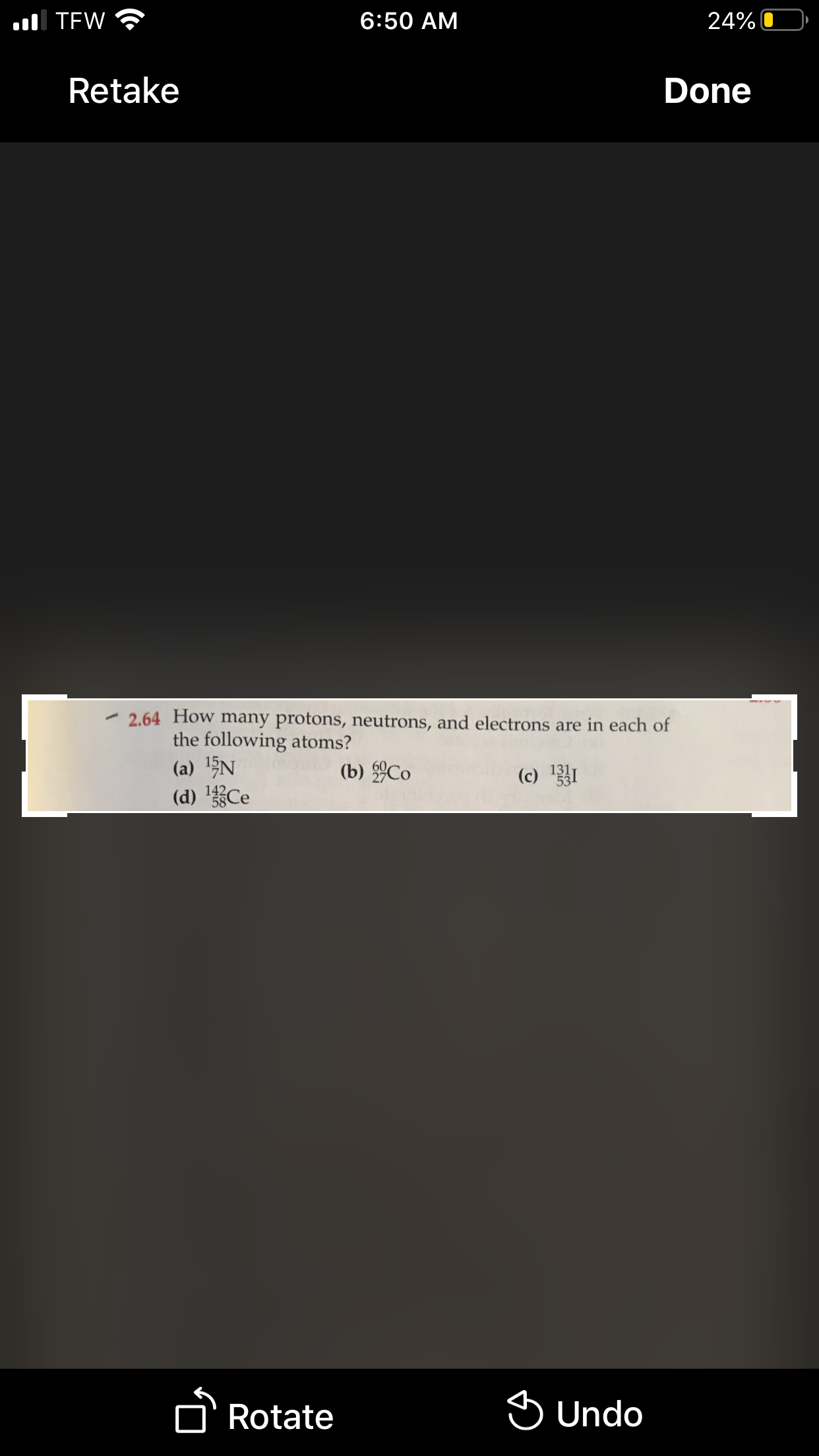 2.64 How many protons, neutrons, and electrons are in each of
the following atoms?
(a) 15N
(d) 'Ce
(b) Co
(c) I
