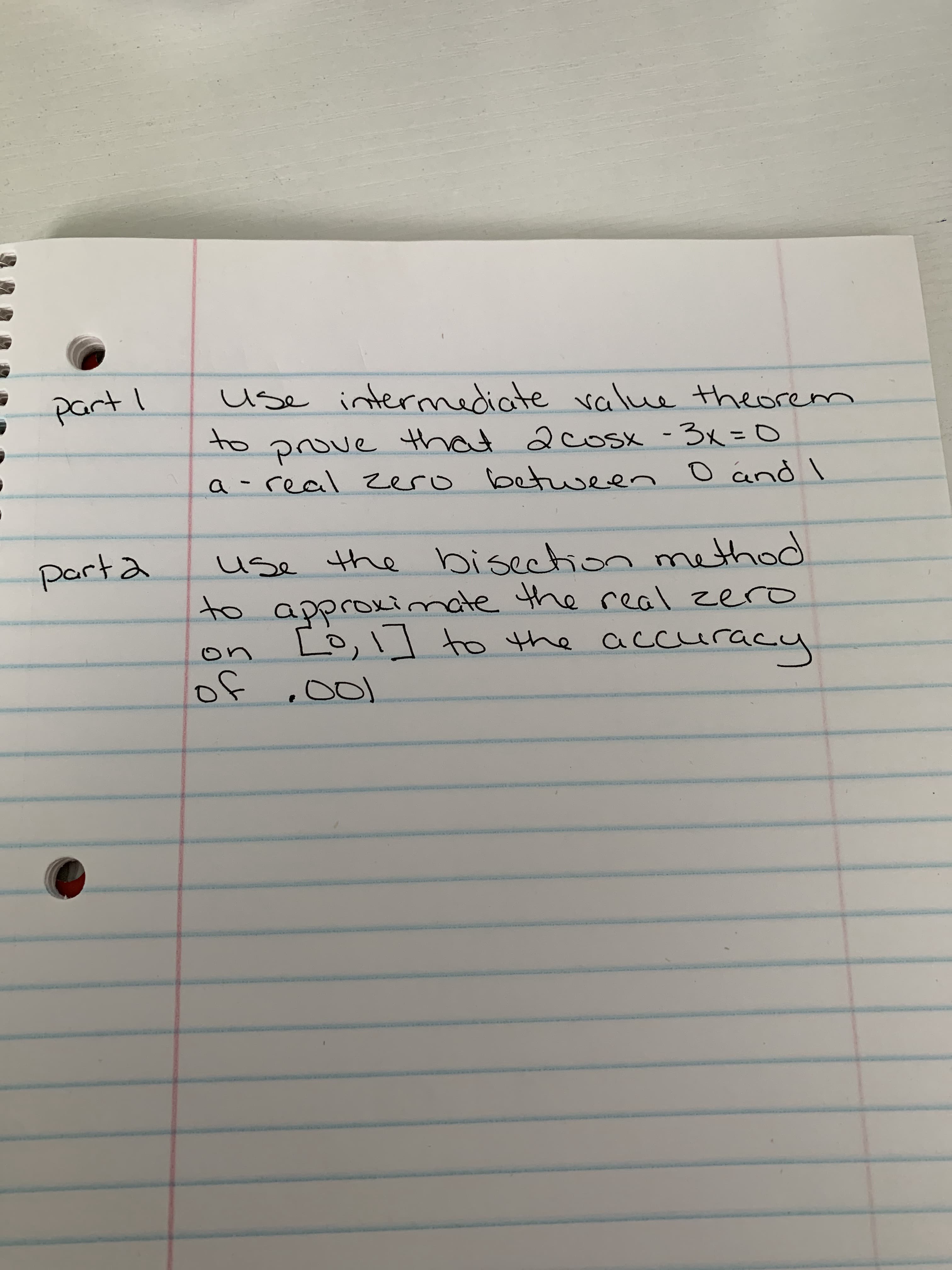 use interediate value theorem
o prove that 2cosk -3x=O
a- real zero
to
between O and I
