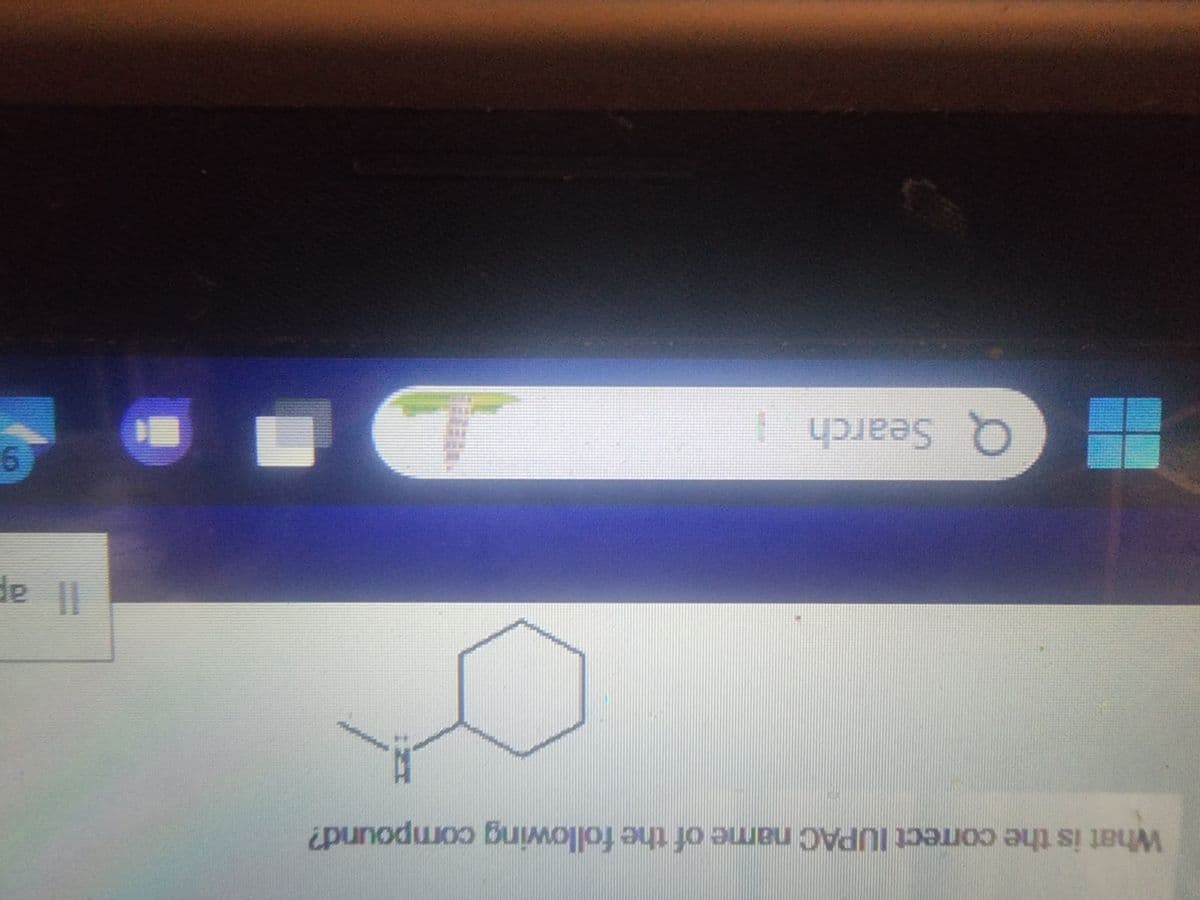 What is the correct IUPAC name of the following compound?
H
Q Search
D
ll ap
9