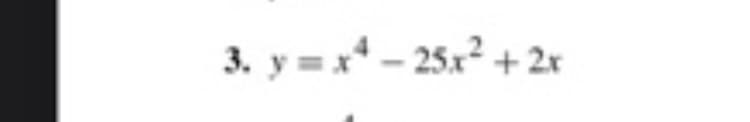 3. y=x²-25x² + 2x