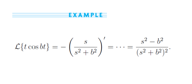 EXAMPLE
S
s2 – 62
-
L{t cos bt} :
s2 + b2
(s² + b2)2
