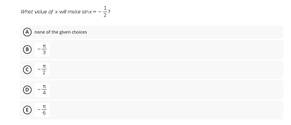 What value of x will make sinx =
?
(A) none of the given choices
B
3
© --
2
D
4
6.
