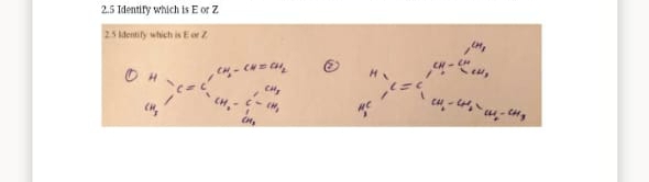 2.5 Identify which is E or Z
25 dentity which is Eor
CH-
