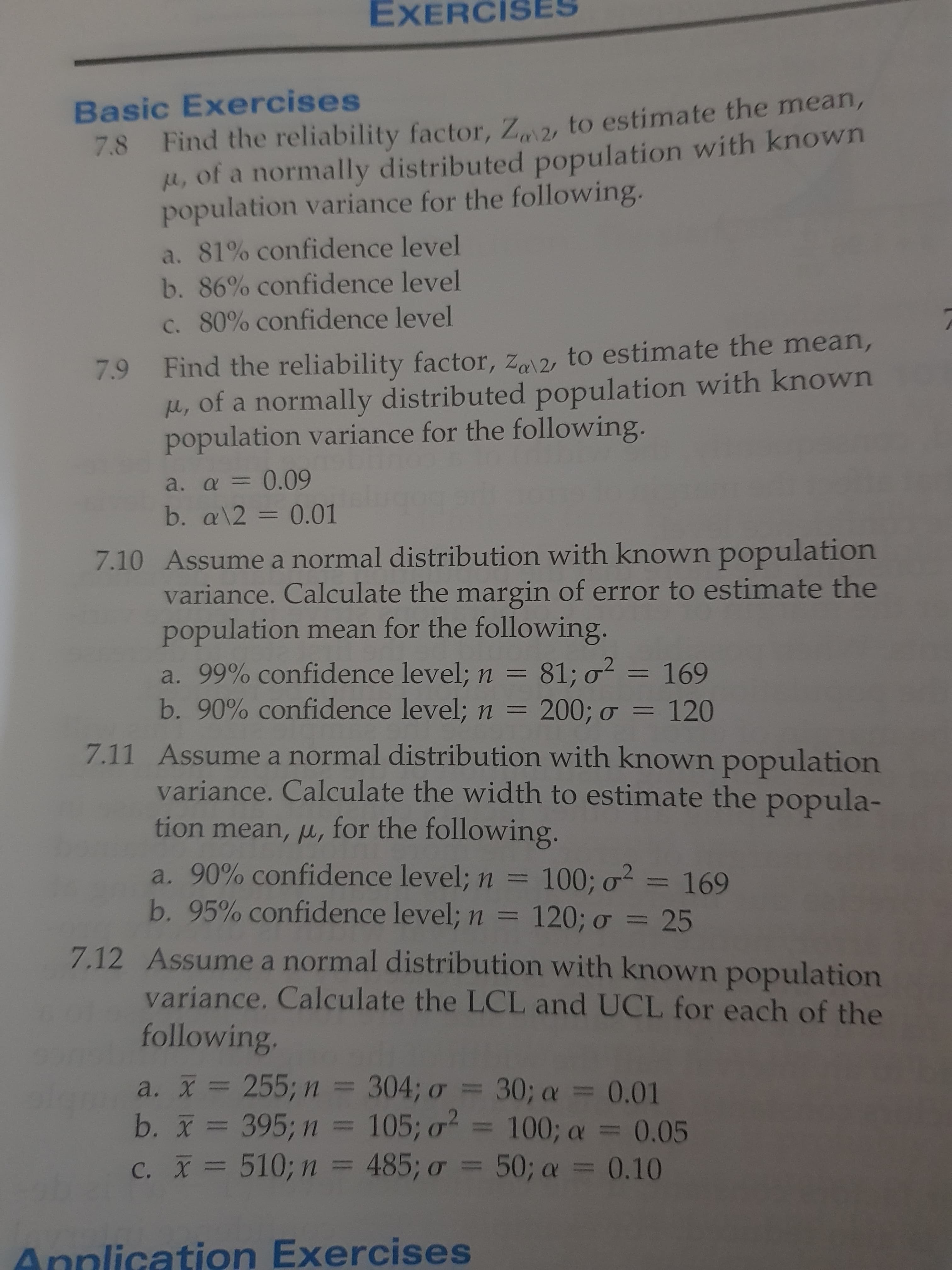 sic Exercises
Find the reliability factor, Z.. 2, to estimate the mean,
M, of a normally distributed population with known
population variance for the following.
a. 81% confidence level
b. 86% confidence level
c. 80% confidence level
