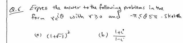 Q.S Express the answer tothe following problems in the
form roo with ryo omd
-TT,50ST Sketeh
It'
(b)
