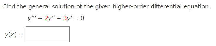 Find the general solution of the given higher-order differential equation.
у" - 2у" — Зy' — 0
y(x) =
