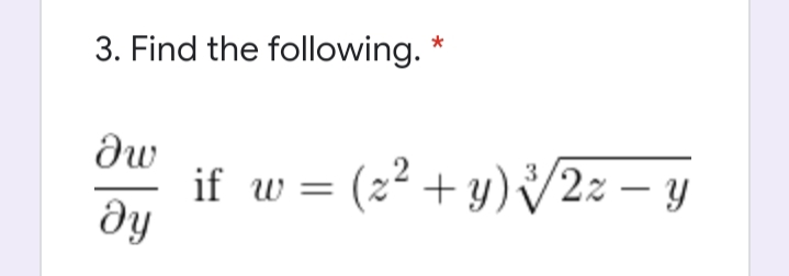 3. Find the following.
dw
if w =
dy
w = (2² + y) /2z – y
3
