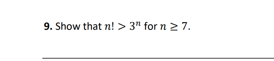 Show that n! > 3ª for n > 7.
