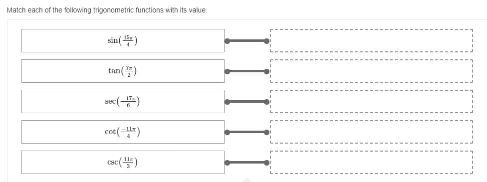 Match each of the following trigonometric functions with its value.
sin()
tan(플)
sec(-)
cot(-1프)
csc(플)
