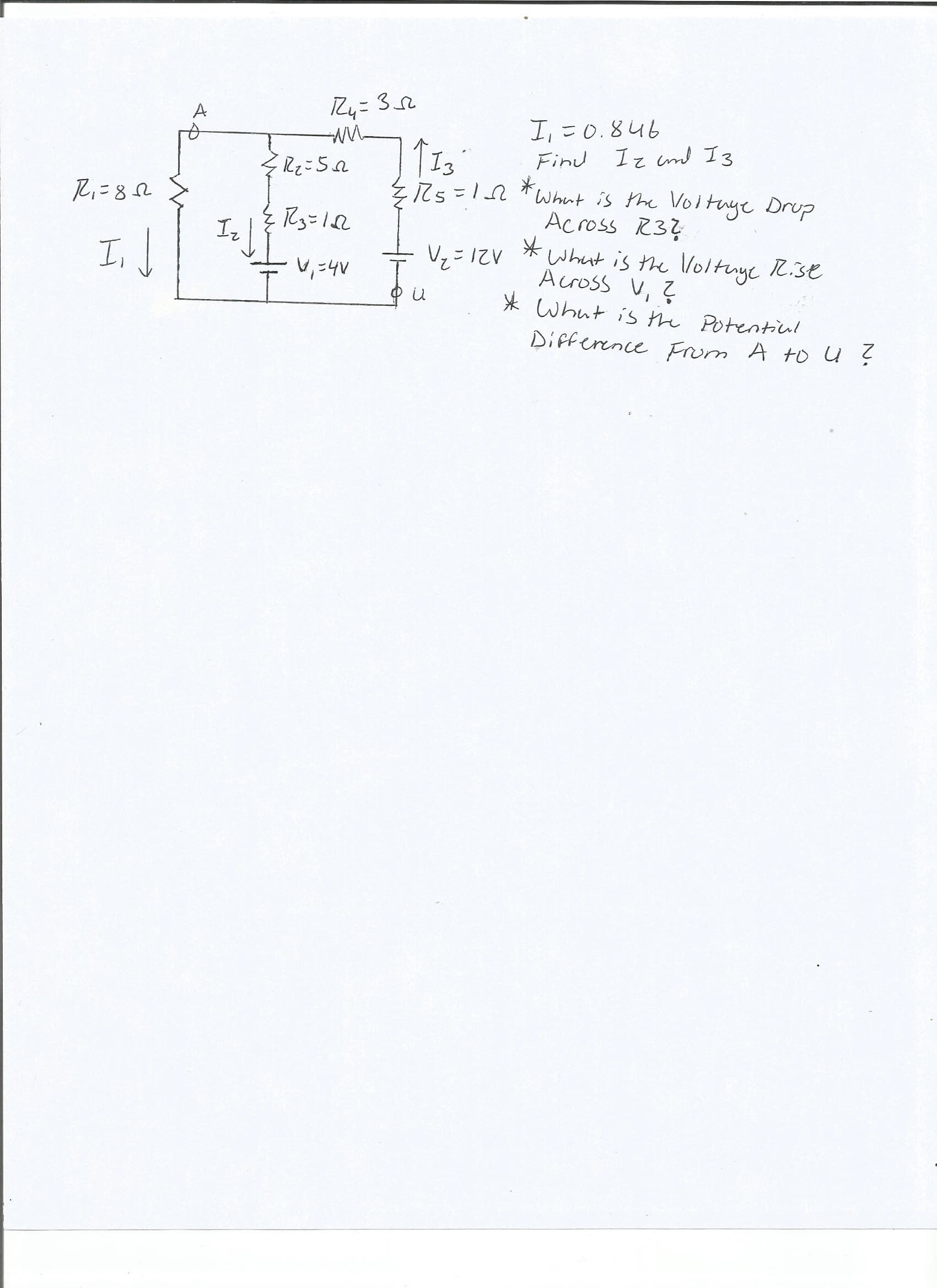 R4= 3
I,=0.846
Find Iz mnd I3
E its=1 *What is the Voitnye Drup
I3
What is the Voituye Drup
Across R3?
%3D
I,
I,I
What is the Voltuye R.se
Across V, ?
* Whut is the Potentiul
V,=4V
Difference From A to U ?
