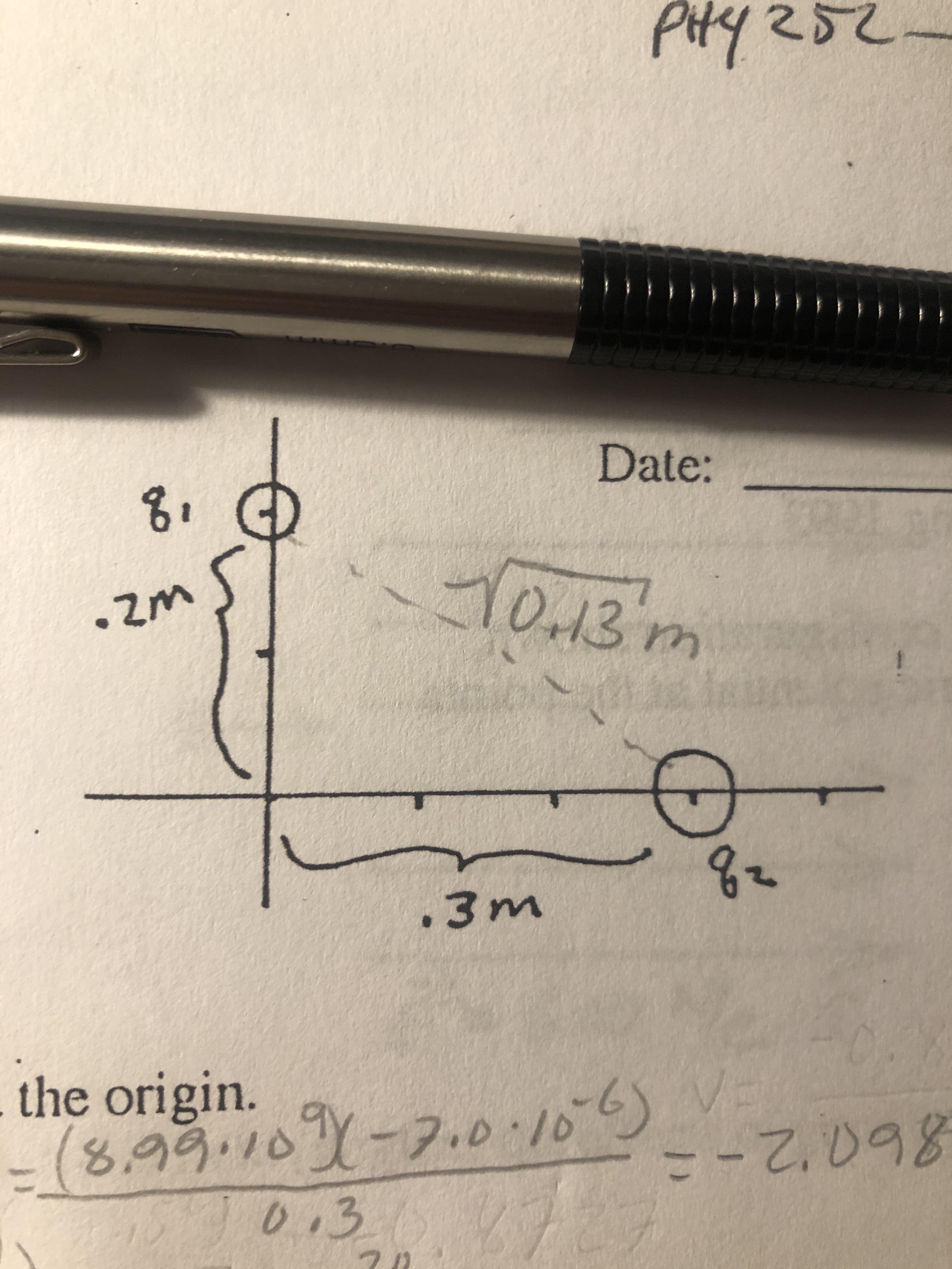 PHY25L
Date:
8.
1O13"
• Zm
.3m
the origin.
-0/-7.0.105)
8.99.10
2.
T013 27
0.3
