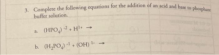 3. Complete the following equations for the addition of an acid and base to phosphate
buffer solution.
a. (HPO4)2 + H¹+
b. (H₂PO₂) ¹+ (OH) ¹- →
1-
Contra