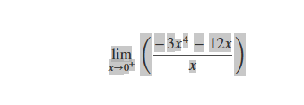 lim
x→0*
− 3x4 = 12x
X