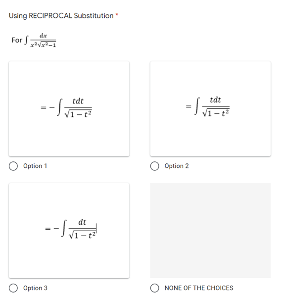 Using RECIPROCAL Substitution *
dx
For S
x²Vx²-1
tdt
tdt
--S
V1- t?
Option 1
Option 2
--
dt
Option 3
NONE OF THE CHOICES
