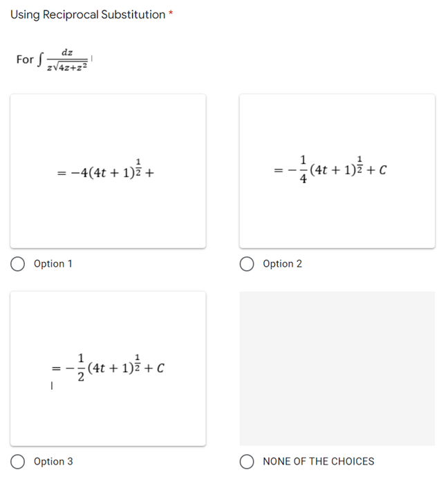 Using Reciprocal Substitution
dz
For S
zv4z+z?
= -4(4t + 1)7 +
--(4t + 1) + c
Option 1
Option 2
(4t + 1) + c
1
Option 3
O NONE OF THE CHOICES
