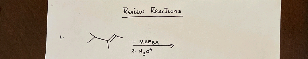 Review Reactions
1. MCP BA
2.
H30+