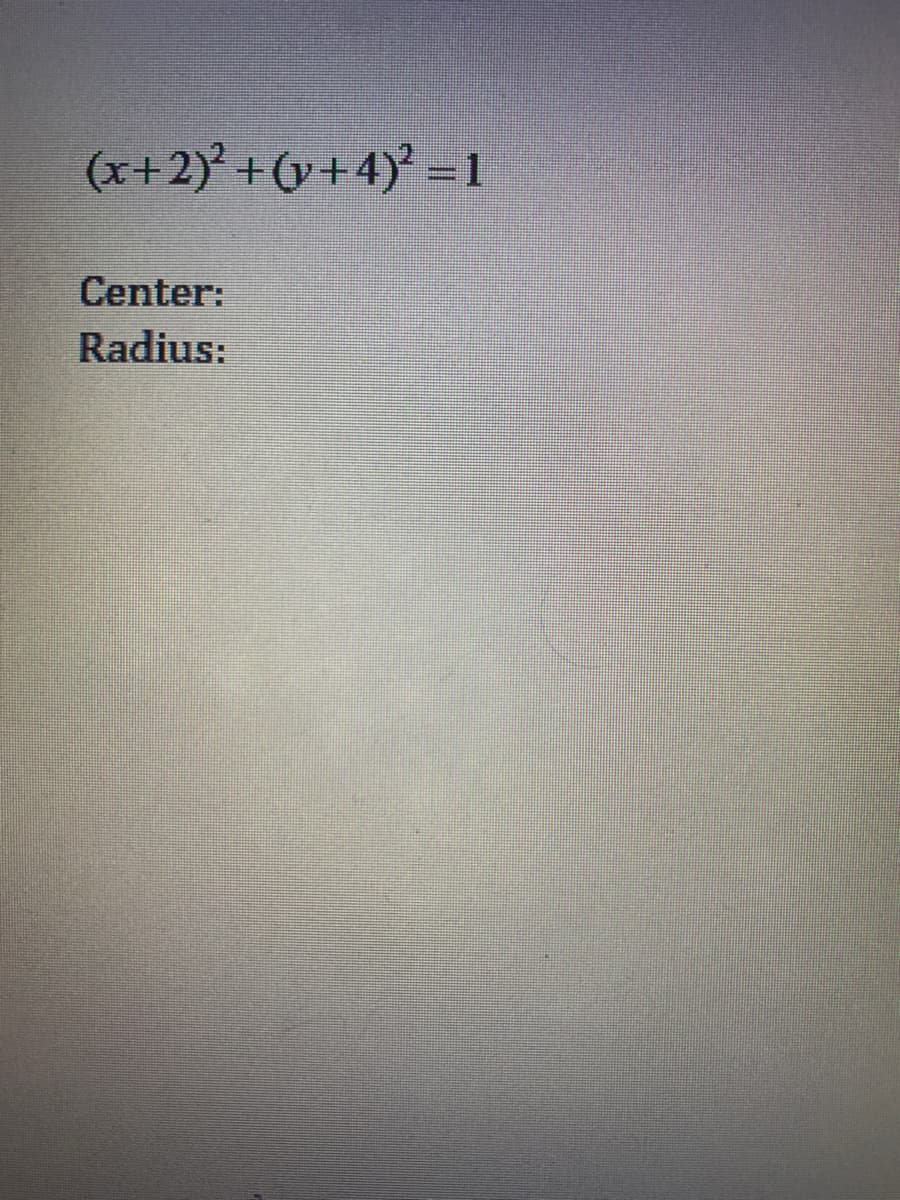 (x+2)' +O + 4)° = 1
Center:
Radius:
