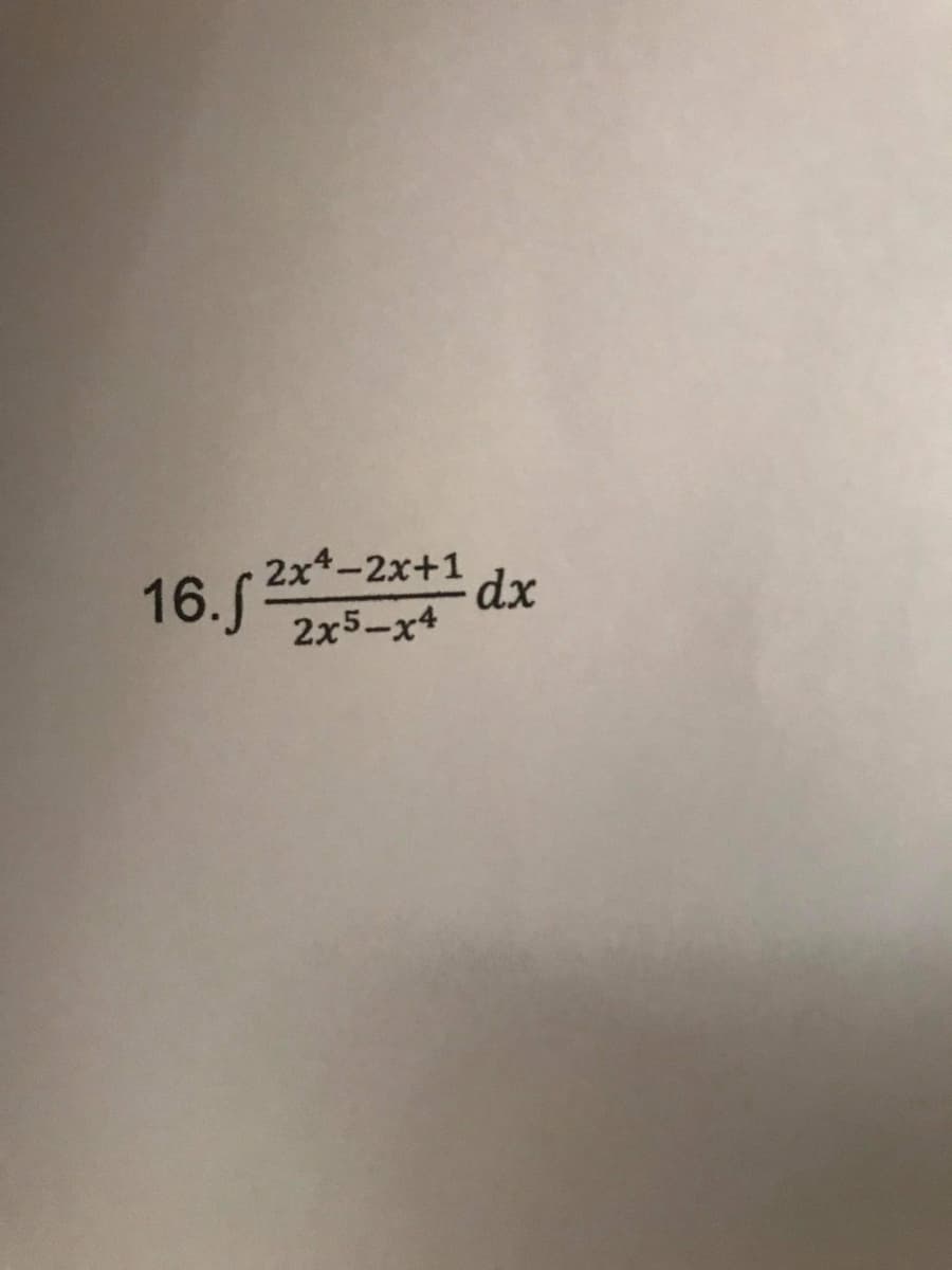 2x4-2x+1
dx
16.J 2x5-x*
