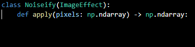 class Noiseify(ImageEffect):
|
def apply(pixels: np.ndarray) -> np.ndarray:
