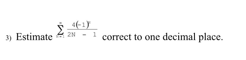 4(-1)"
2N
3) Estimate
correct to one decimal place.
