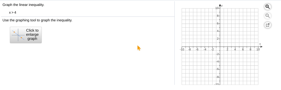 Graph the linear inequality.
个y
10-
x>4
8-
Use the graphing tool to graph the inequality.
6-
Click to
enlarge
graph
2-
10
-6
4
10
-2-
-4
-6-
-8-
10
