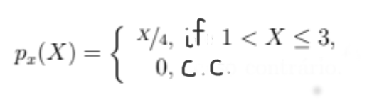 Pz(X) = = {
X/4, if 1 < X <3,
0, C.C.