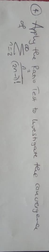 Aply
the Ratio Test to luvestigate thhe couvergence
of
(2n-)!
