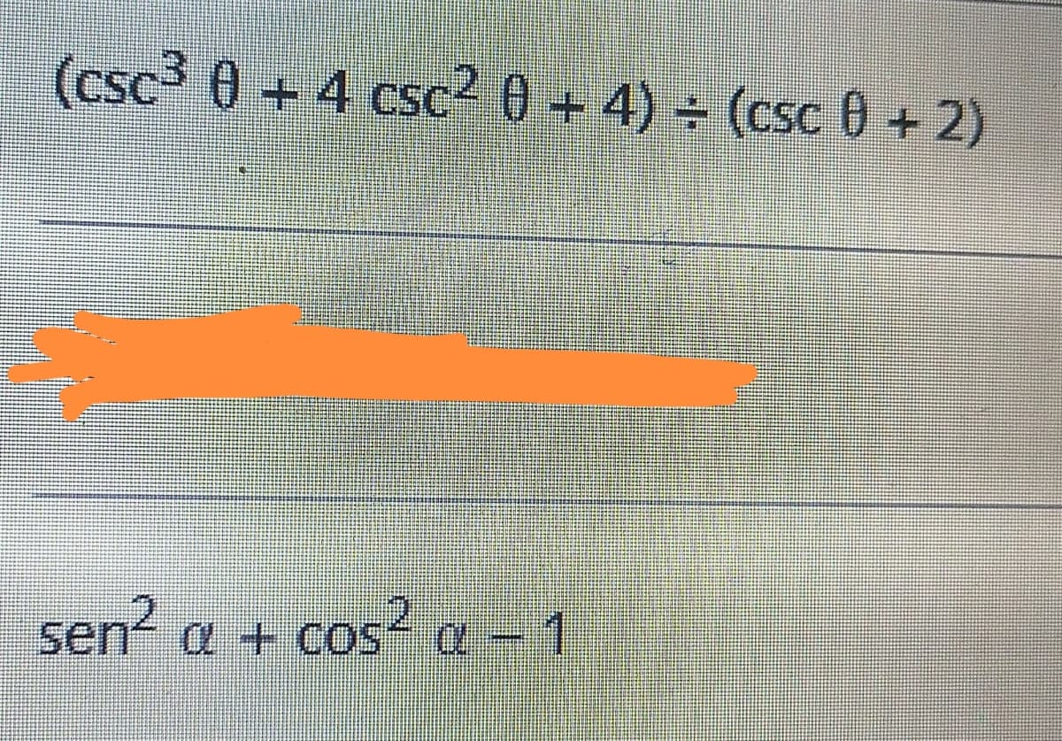 (csc 0 +4 csc2 0 +4) (csc 0 + 2)
sen a + cos a
2a-1
