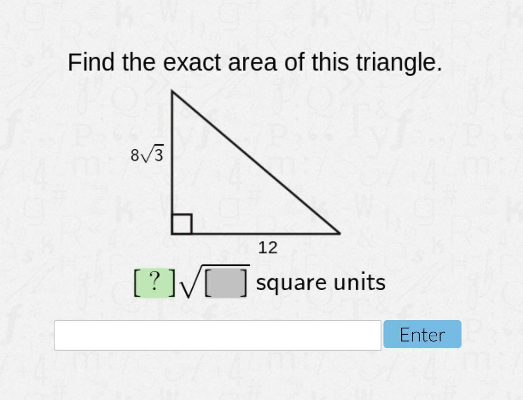 Find the exact area of this triangle.
8/3
12
[ ? ]V[ ] square units
Enter
