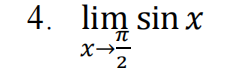 4. lim sin x
X→-
2
