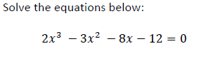 Solve the equations below:
2x³ 3x²8x120