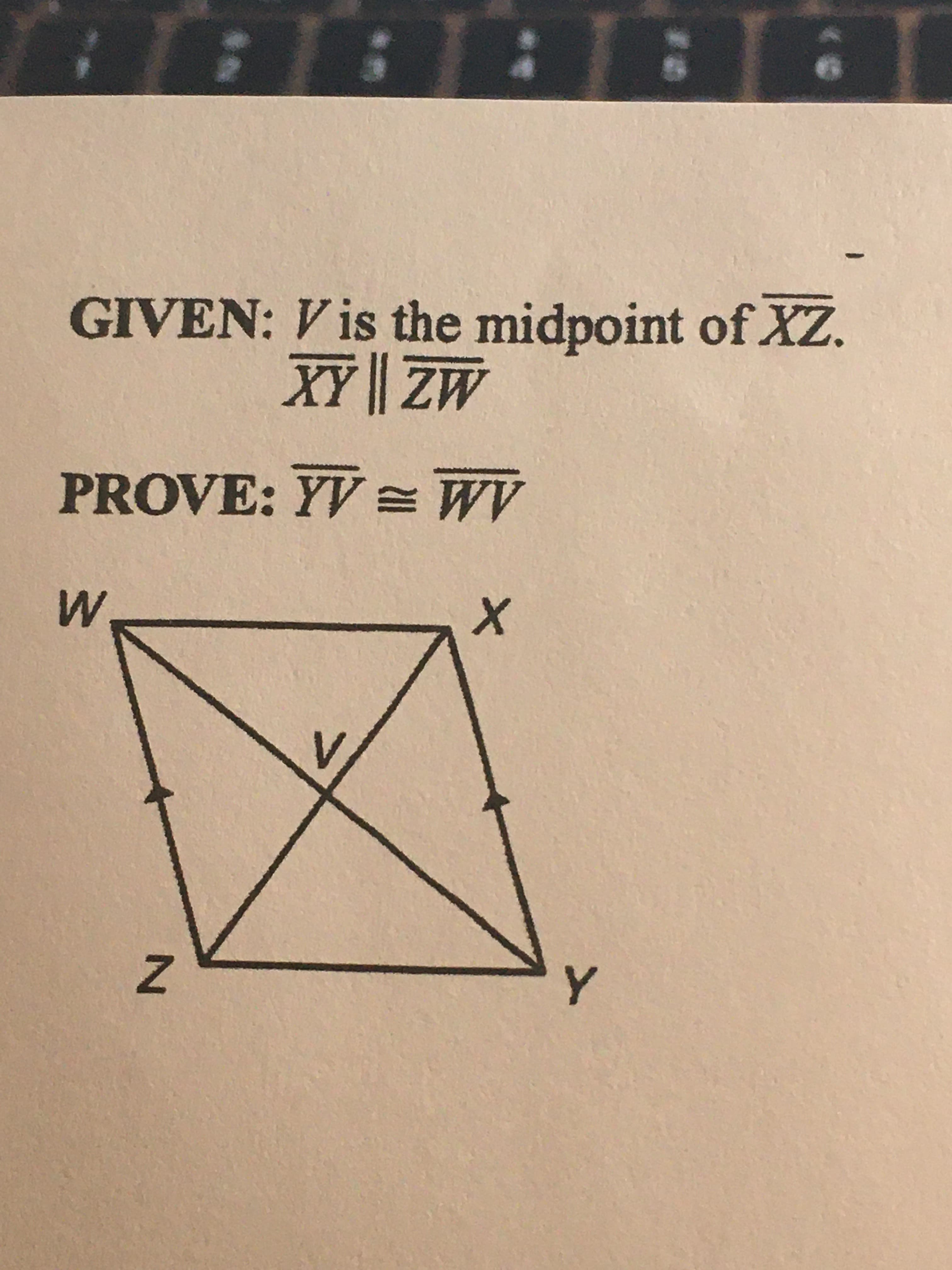 W.
AM=
PROVE: Y = WV
MZ AX
GIVEN: V is the midpoint of XZ.
