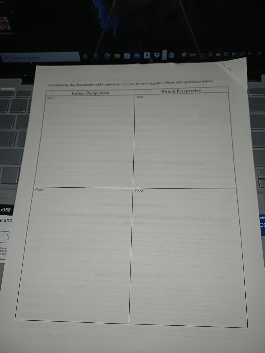 epostpho
Type here to search
Considering the documents and summarize the positive and negative effects of imperialism below:
Indian Perspective
British Perspective
Pros
Pros
Cons
Cons
ON
x360
nte
e and
ery They
o by B
an indi
