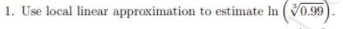 1. Use local linear approximation to estimate In (0.99