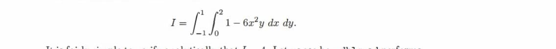 1- 6x?y dx dy.
-1 Jo
I =
