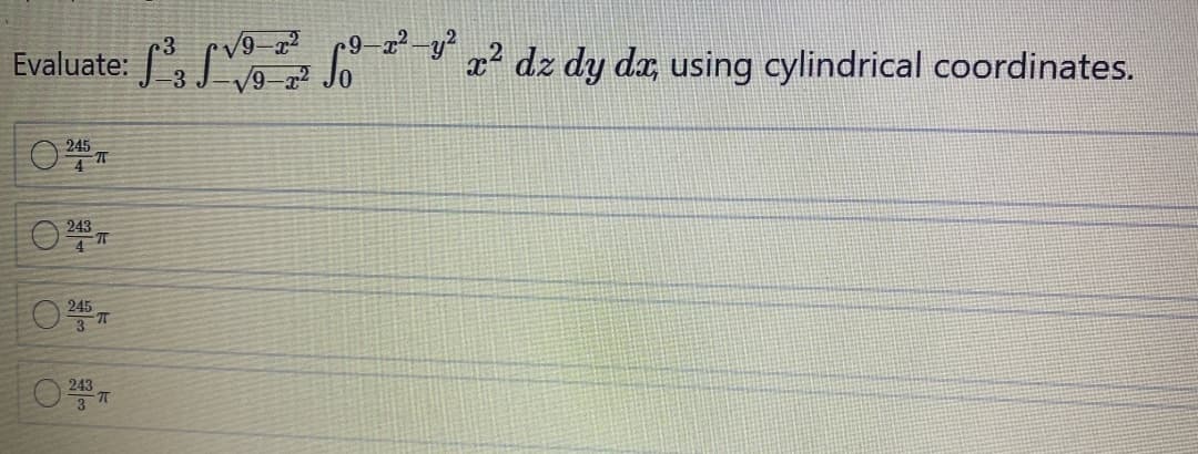 Evaluate: , S S*² dz dy da, using cylindrical coordinates.
245
243
245
3
243
