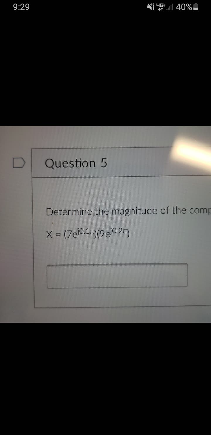 9:29
N{ 40%|
Question 5
Determine the magnitude of the comp
X = (7e0,1r|(9e0.2ry
