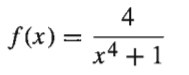 4
f(x) =
x4 +1
